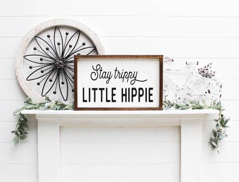 Stay Trippy Little Hippie Wooden Framed Sign