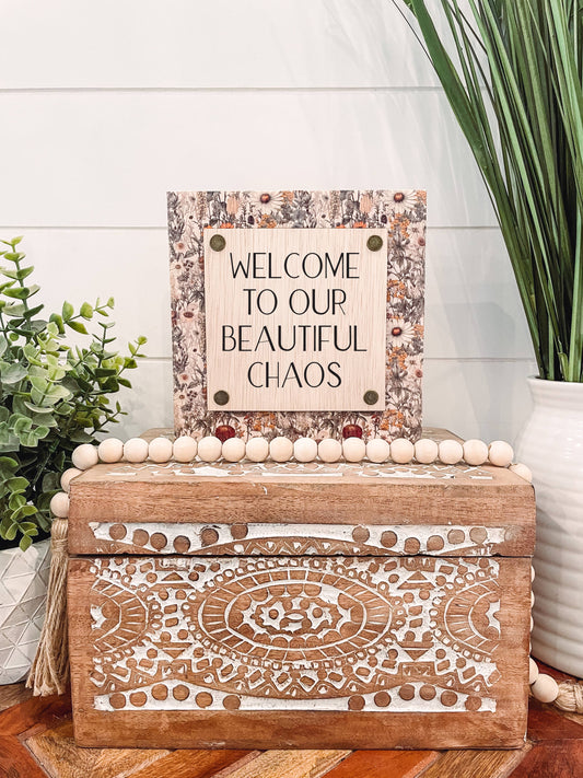 Welcome to Our Beautiful Chaos Wooden Sign