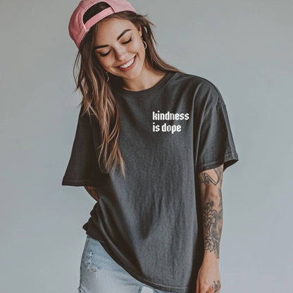 Kindness is Dope Graphic Tee, Be Kind Shirt - Be Kind Tee