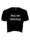Buy Me Whiskey Cropped Top
