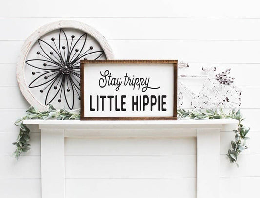 Stay Trippy Little Hippie Wooden Framed Sign